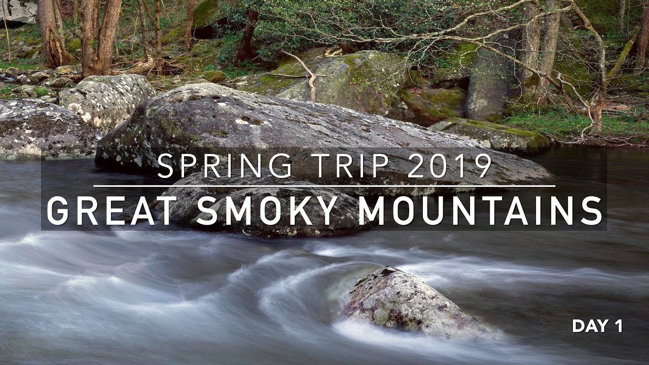 Great Smoky Mountains Landscape Photography Spring Trip 2019 - Day 1