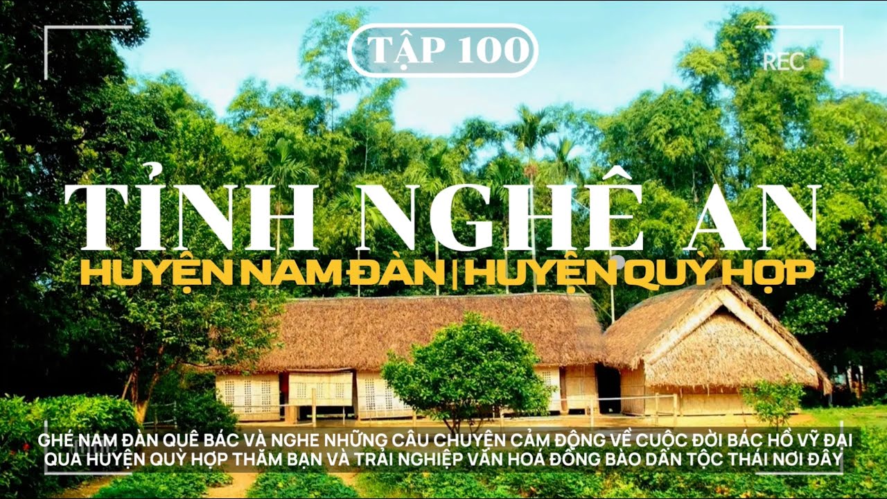 XUYÊN VIỆT - TẬP 100 | HUYỆN NAM ĐÀN: THĂM LÀNG SEN VÀ LÀNG HOÀNG TRÙ QUÊ BÁC HỒ, GHÉ HUYỆN QUỲ HỢP