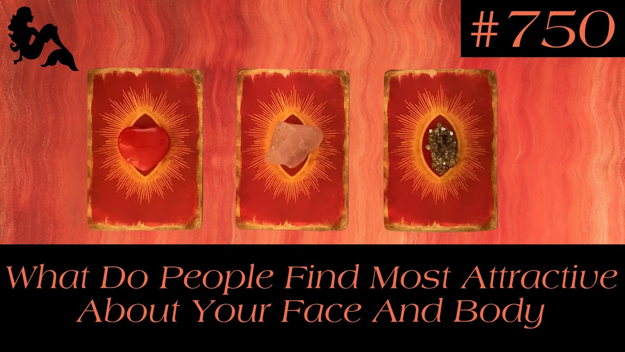 Pick A Card Tarot - What Do People Find Most Attractive About Your Face And Body ?🤔😍🥰