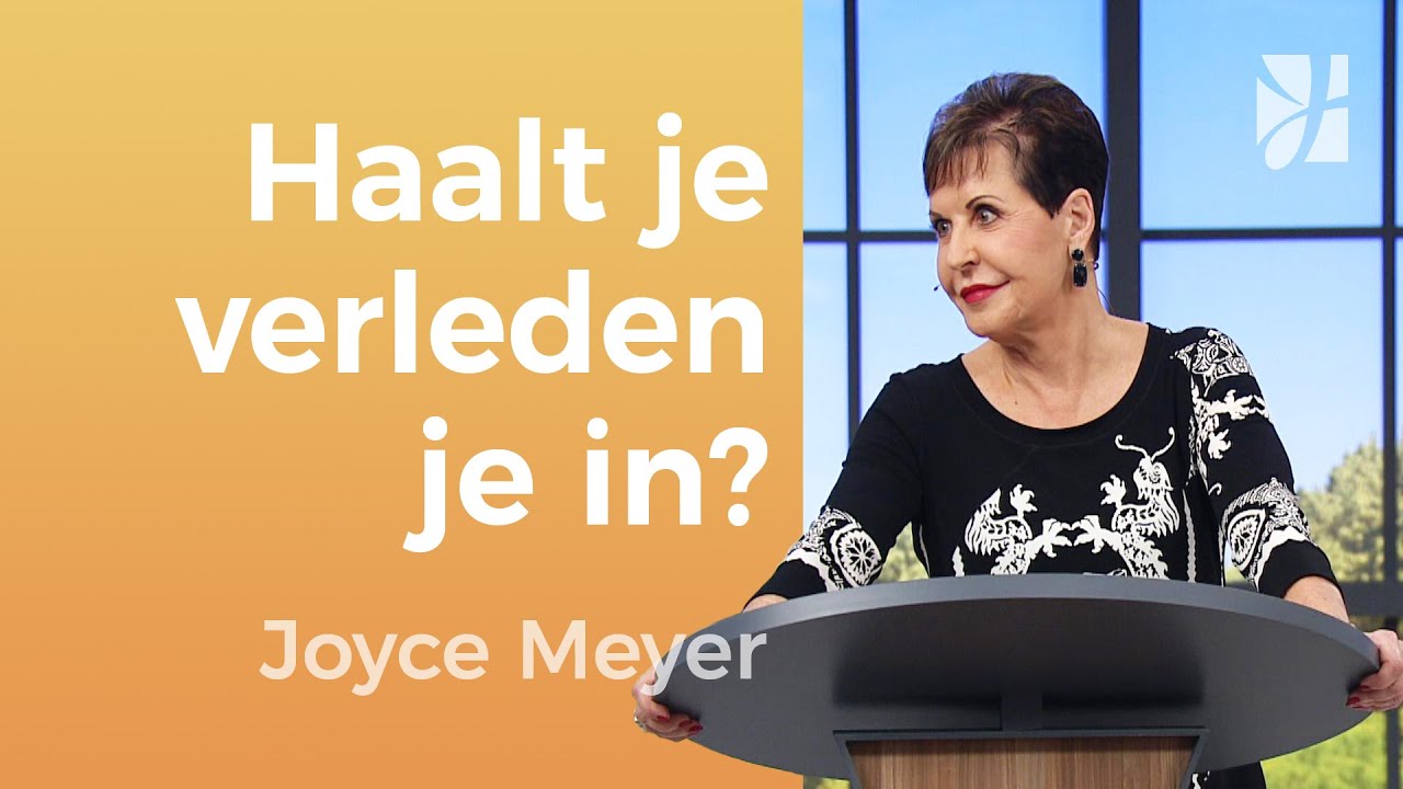 MET GODS HULP JE VERLEDEN LOSLATEN | Geniet van je leven 🔗🌅 &ndash; Joyce Meyer &ndash; Emotionele pijn genezen