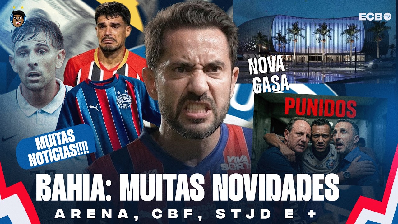 🔥😱URGENTE: BAHIA, AGORA: NOVA CASA, ARBITRAGEM RECONHECE ERRO, PUNI&Ccedil;&Otilde;ES, CAULY, CAMISA E MUITO MAIS