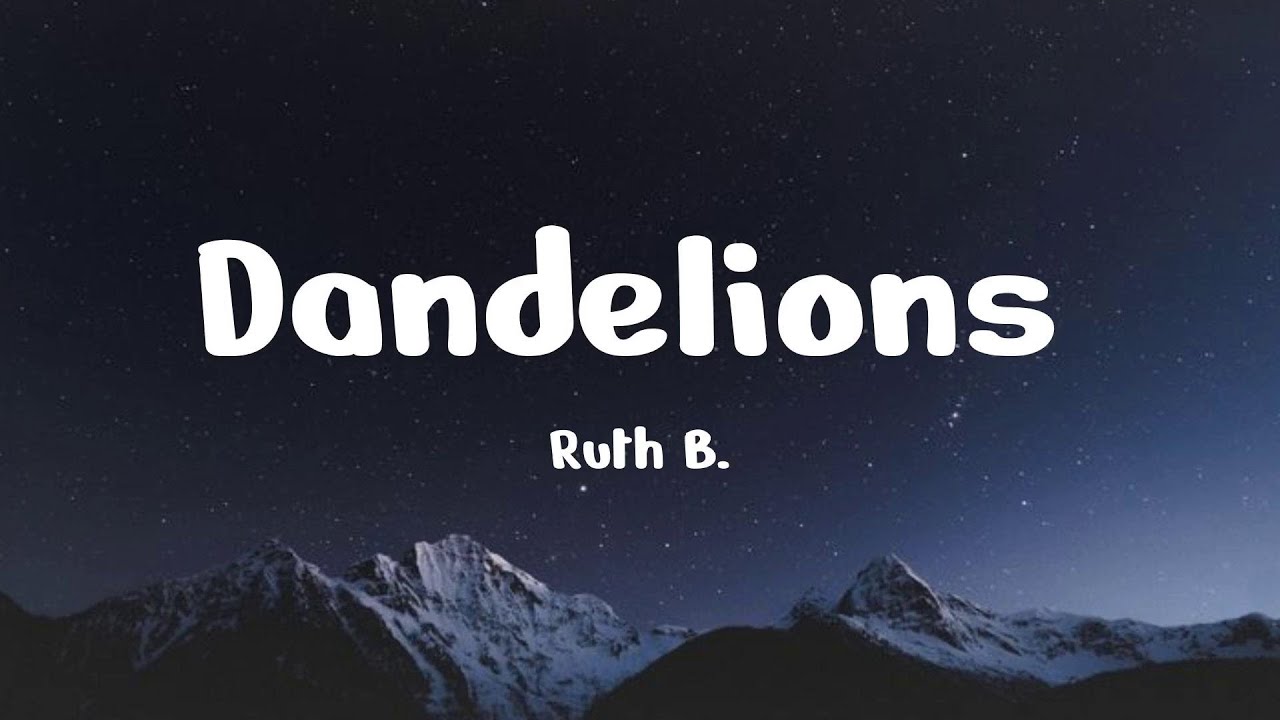 Ruth B. - Dandelions (Lyrics) || Taylor Swift, Passenger, Maroon 5... [MIX LYRICS]