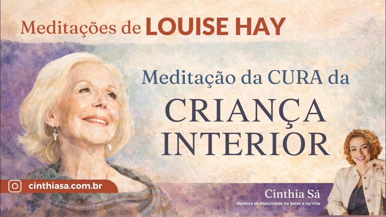 cura da criança interior ferida e liberando a dependência emocional  Louise Hay | Cinthia Sá