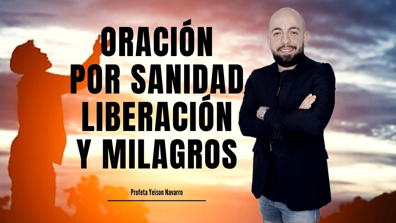 Oración por sanidad, liberación y milagros