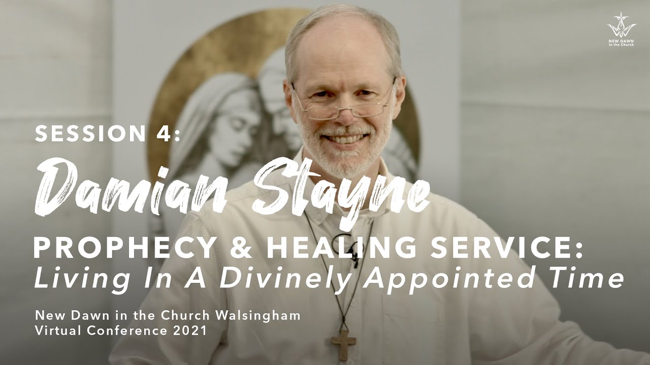 Living in a Divinely Appointed Time! (Prophecy & Healing) Damian Stayne - New Dawn Walsingham 2021