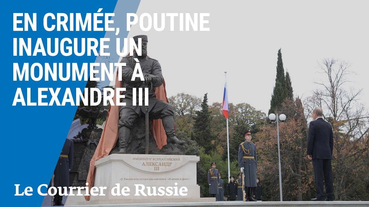 En Crim&eacute;e, Poutine inaugure un monument &agrave; Alexandre III