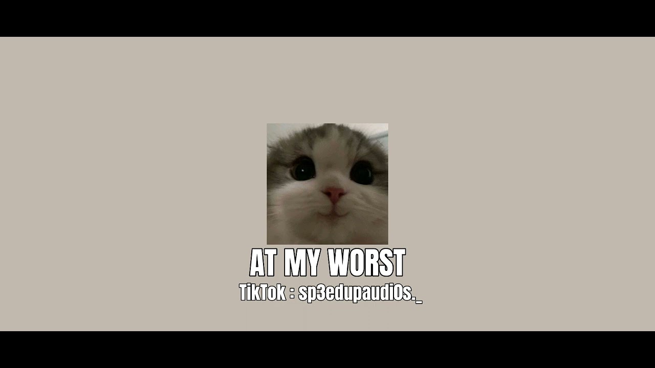 at my worst sped up