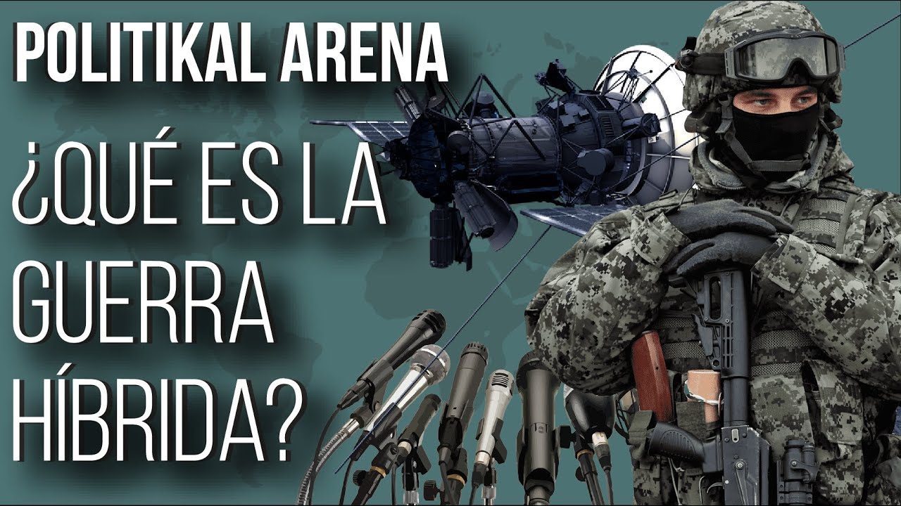 &iquest;Qu&eacute; es la GUERRA H&Iacute;BRIDA? - POLITIKAL ARENA