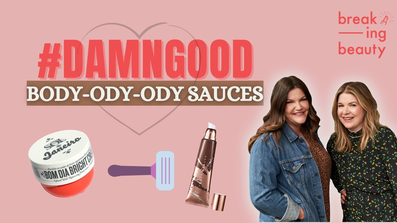 #DamnGood Body-Ody-Ody Sauces + Straight Up Solutions We Recommend | Breaking Beauty Podcast Ep 166