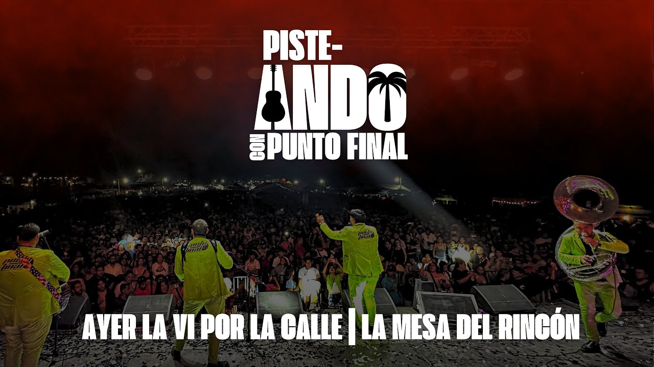 Ayer la Vi por la Calle + La Mesa del Rincón - Punto Final (En Vivo) | Carnaval Mazatlán 2025