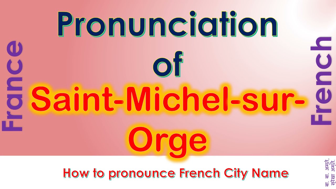 Saint Michel sur Orge   How to pronounce Saint Michel sur Orge, Essonne in French accent?