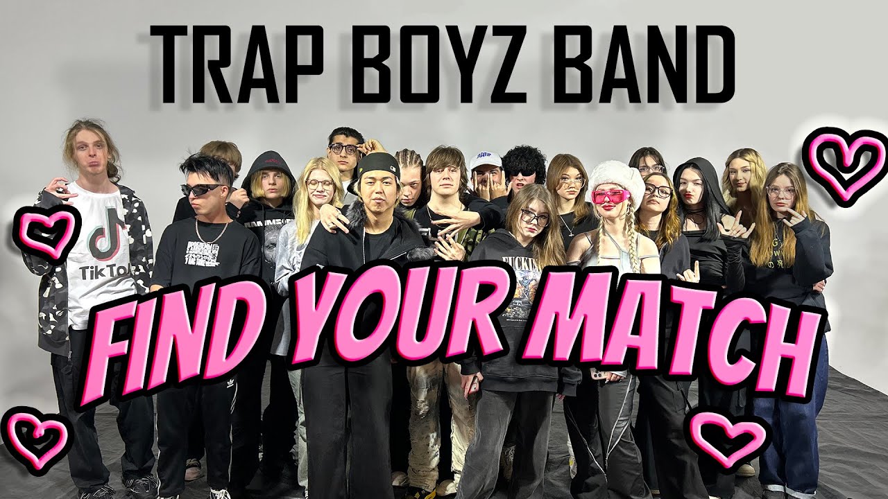 Find Your Match! 9 Девушек и 9 Парней! Москва! (TRAP BOYZ BAND)