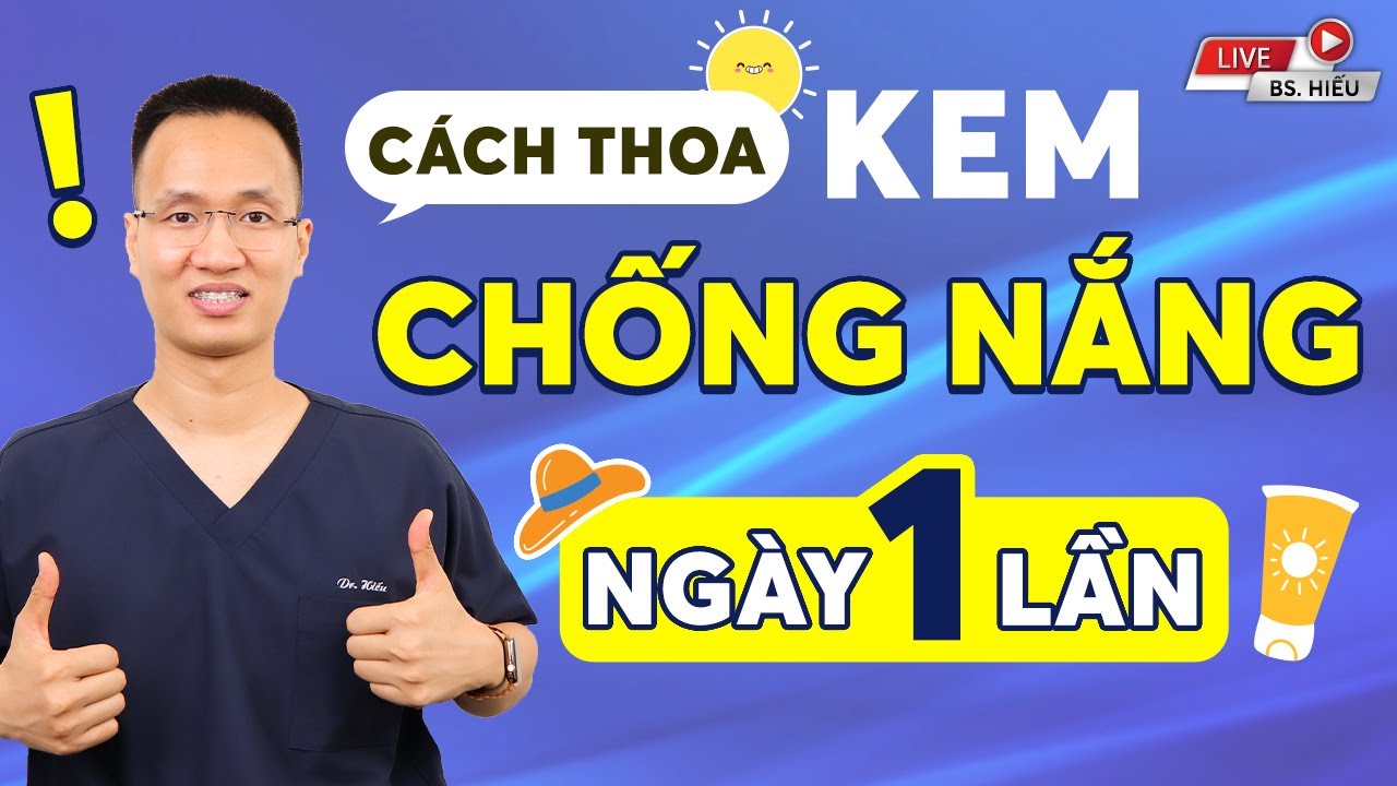 Cách thoa kem chống nắng Ngày chỉ cần 1 lần | Dr Hiếu
