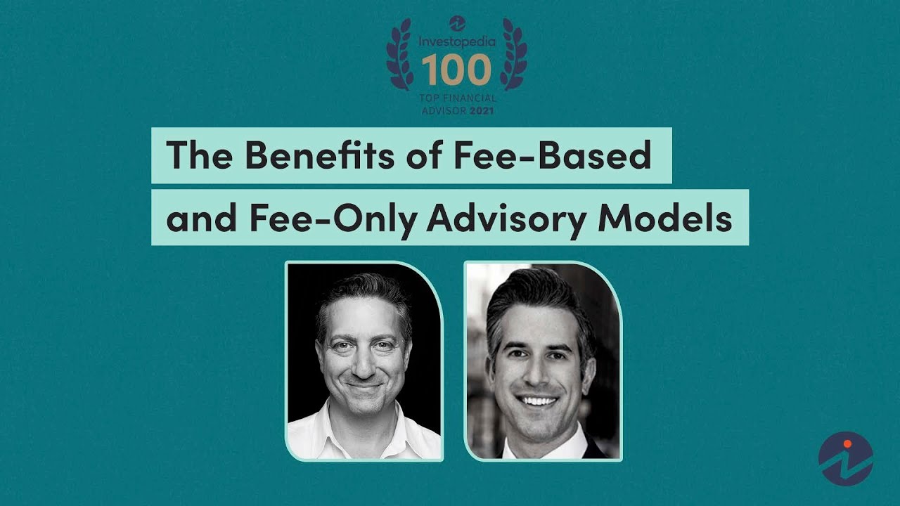 The Benefits of Fee-Based and Fee-Only Advisory Models