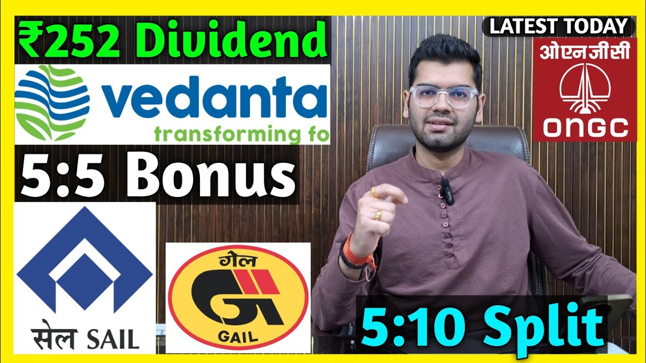 Vedanta, SAIL, ONGC, Gail India Stocks Declared High Dividend, Bonus & Split