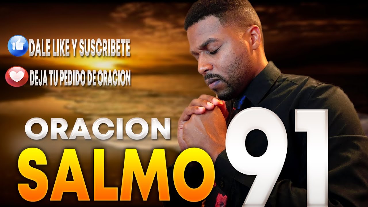 LA ORACI&Oacute;N DEL SALMO 91, Y SUS BENDICIONES, FRANCISCO PINALES 🔥