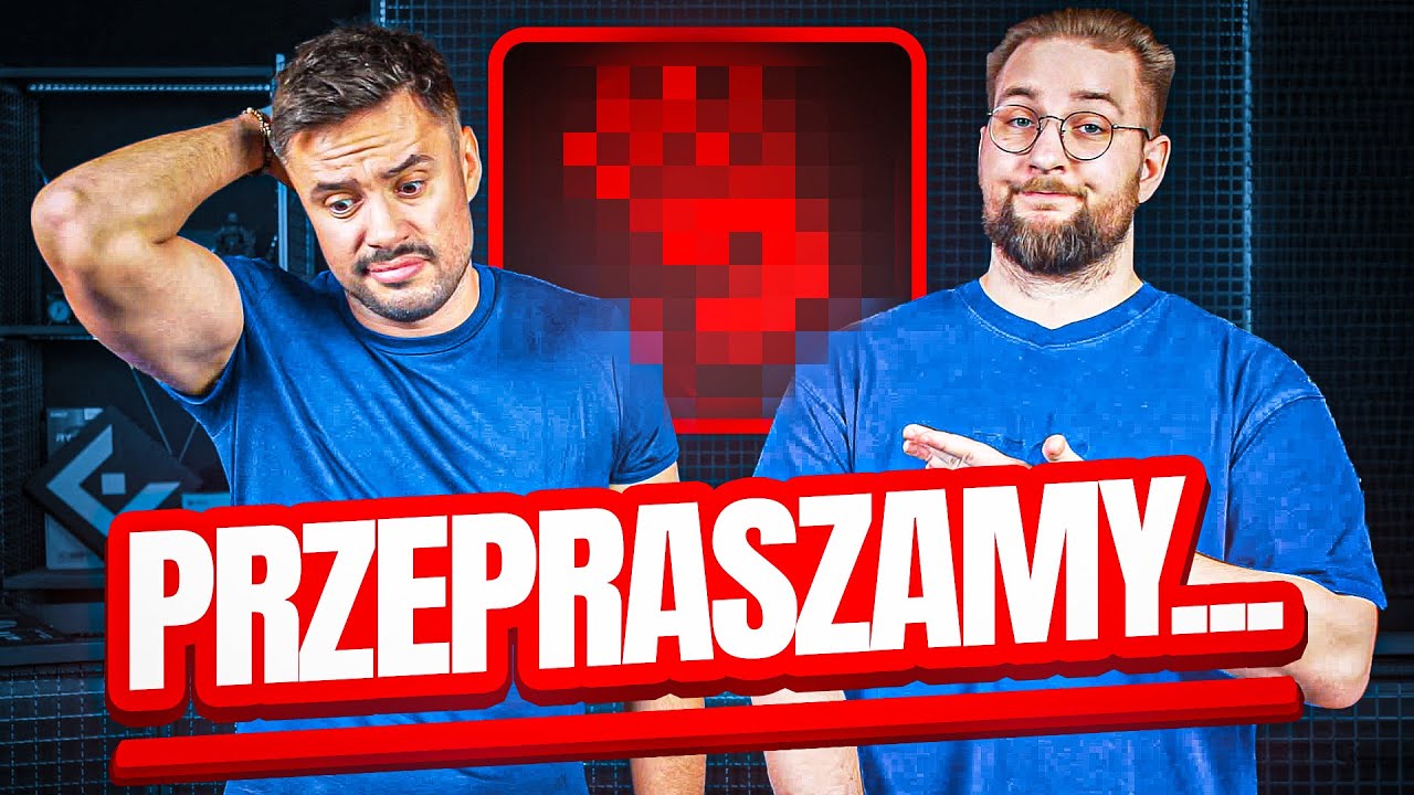 MUSIMY PRZEPROSIĆ TEGO PRODUCENTA