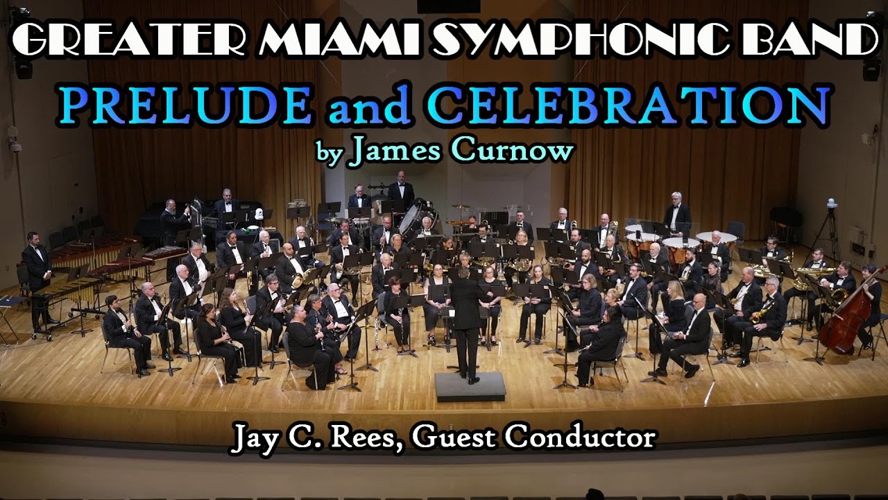 PRELUDE AND CELEBRATION by James Curnow - GREATER MIAMI SYMPHONIC BAND