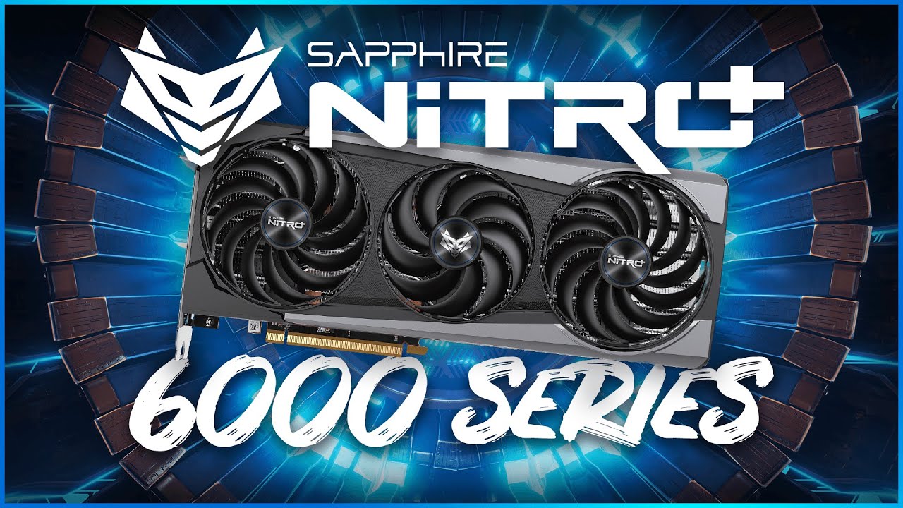 SAPPHIRE NITRO+ RX 6000 SERIES