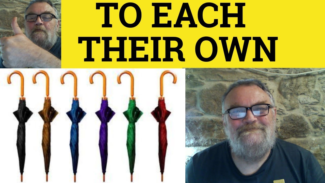 🔵 To Each Their Own Meaning - Each To His Own Examples - Each To Her Own Definition - Proverbs