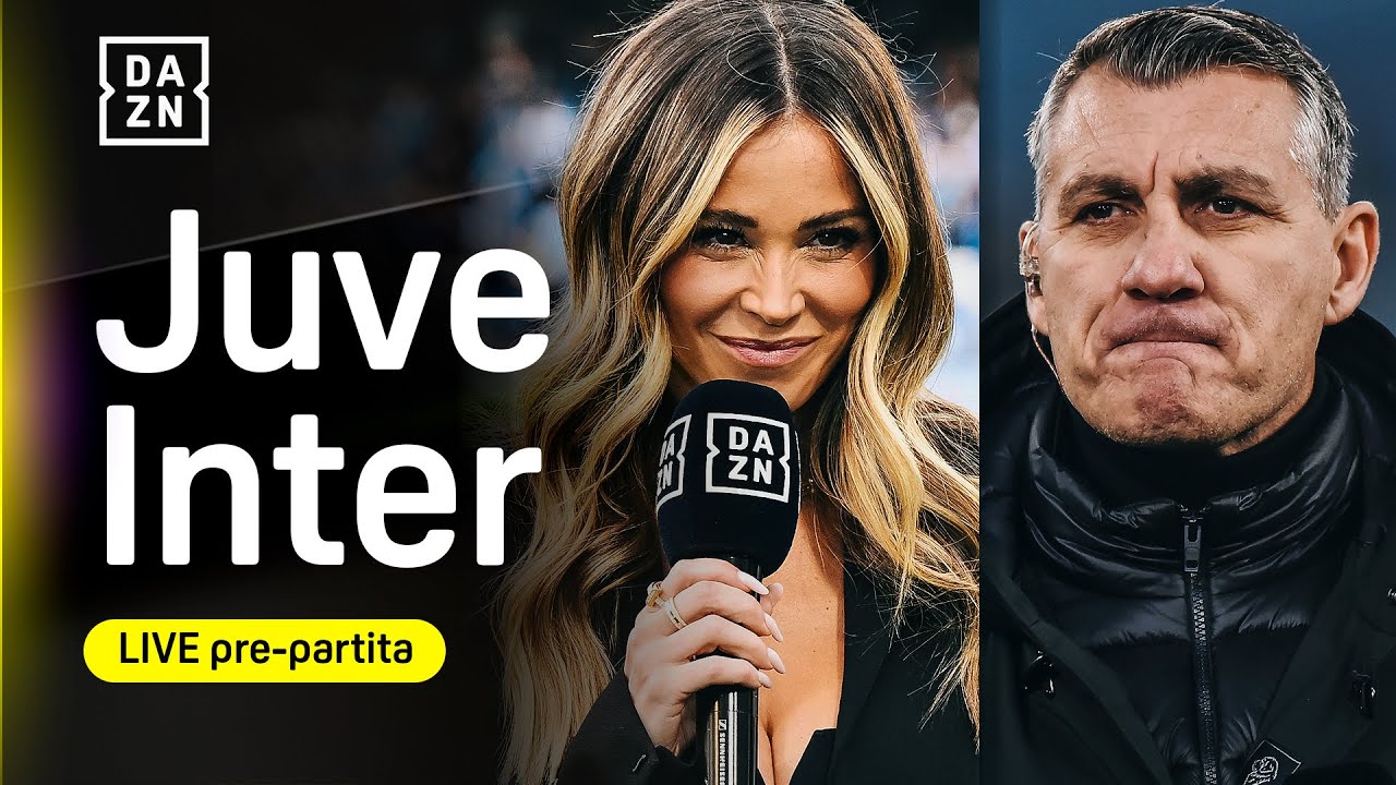 🔴 LIVE JUVENTUS-INTER: 60 MINUTI di pre-partita con Diletta Leotta, Bobo Vieri e Luca TONI | DAZN