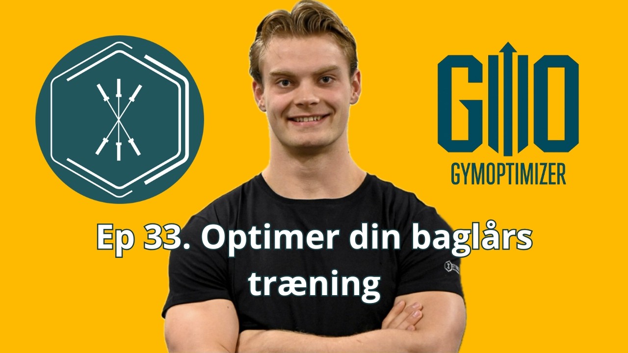 Ep 33. Optimer din baglårs træning