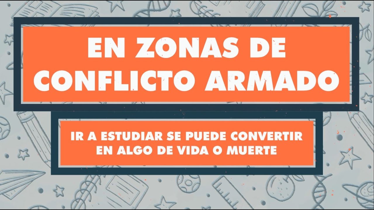 Así es ir a estudiar en zonas de conflicto armado