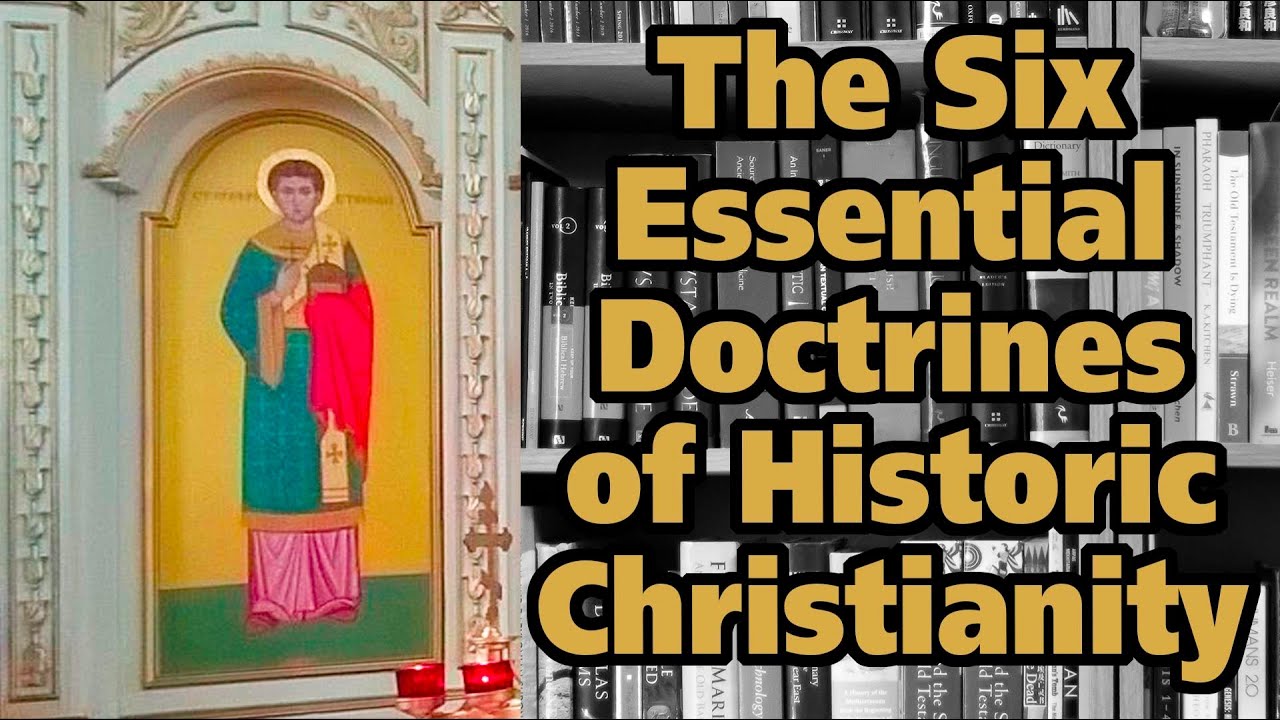 The Six Essential Doctrines of the Historic Christian Faith