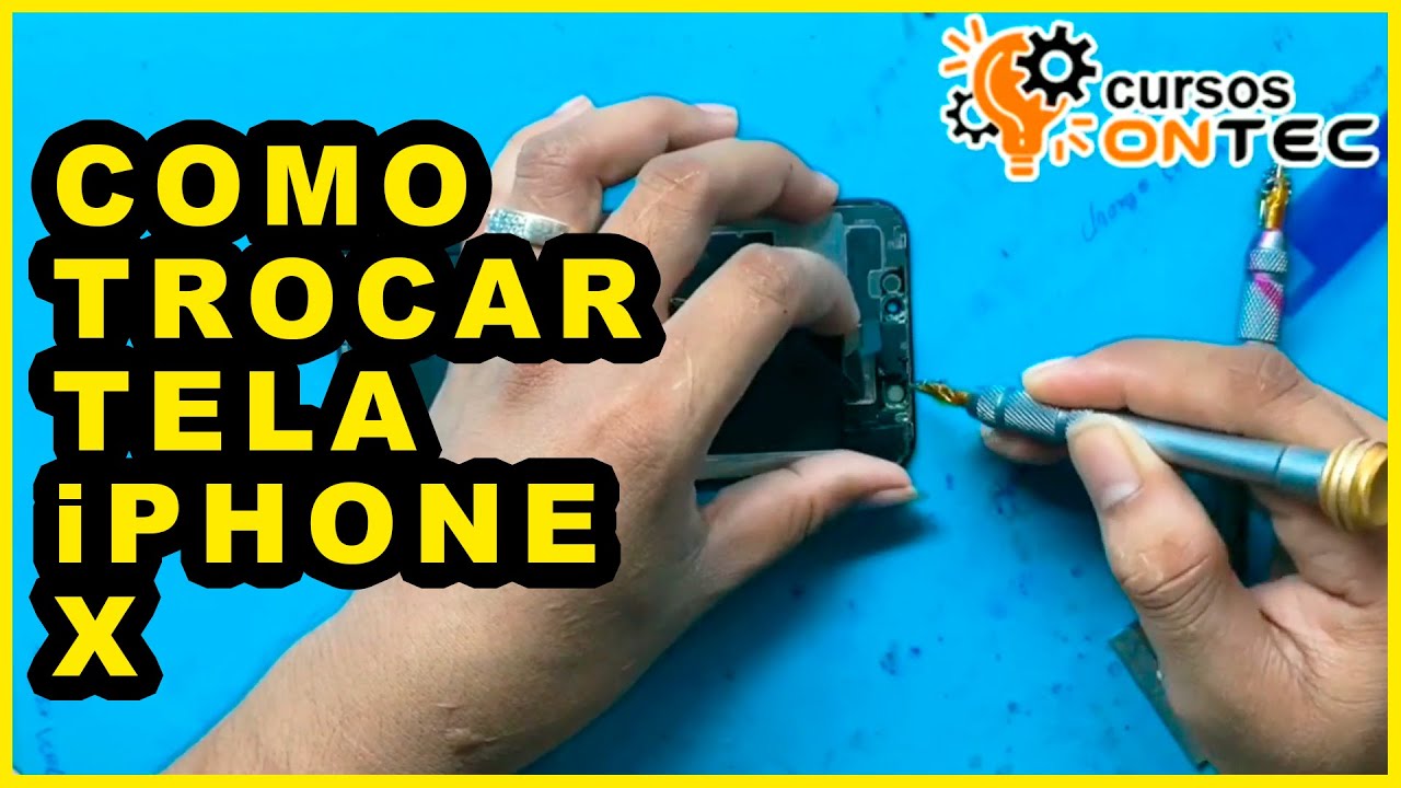 Como Trocar Tela - APRENDA TROCAR TELA iPHONE X - Curso de Manutenção de Celular