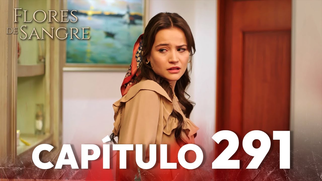 Flores de Sangre Capítulo 291 | Kan Cicekleri Subtítulos en Español