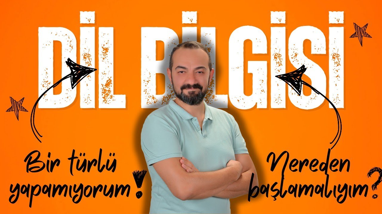 DİL BİLGİSİ BİR TÜRLÜ YAPAMIYORUM, NEREDEN BAŞLAMALIYIM?