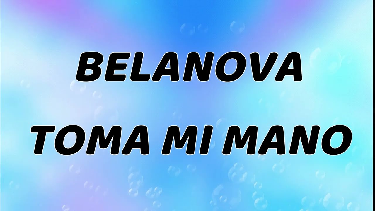 Belanova - Toma Mi Mano (Letra)