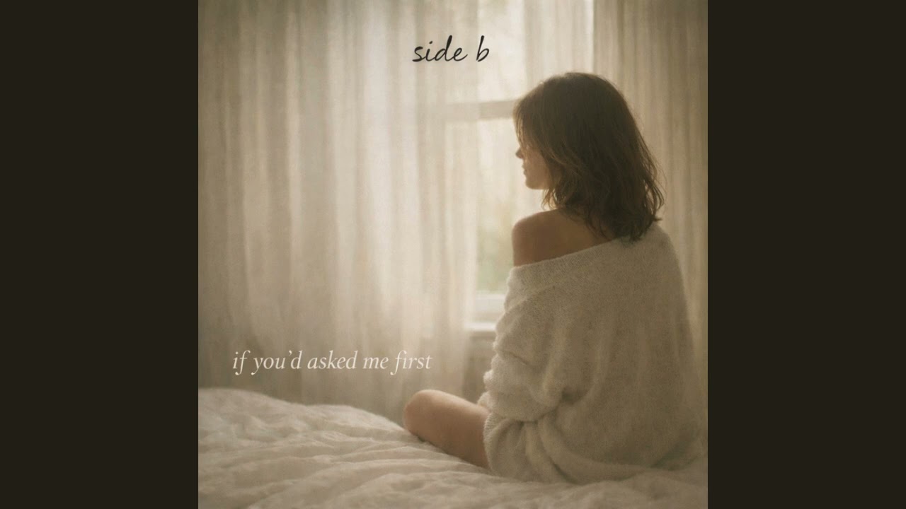 if you'd asked me first — side b
