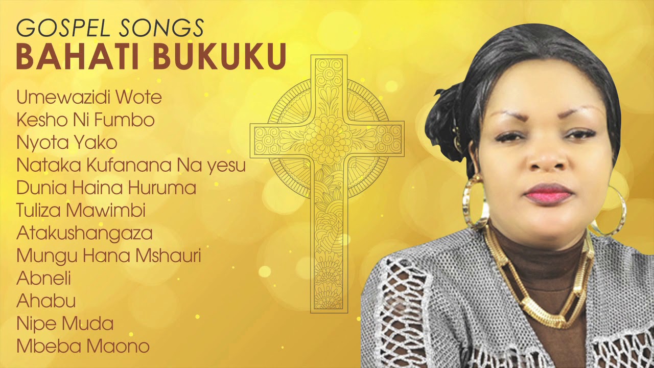 Top Gospel Songs by Bahati Bukuku : African Gospel Songs Swahili