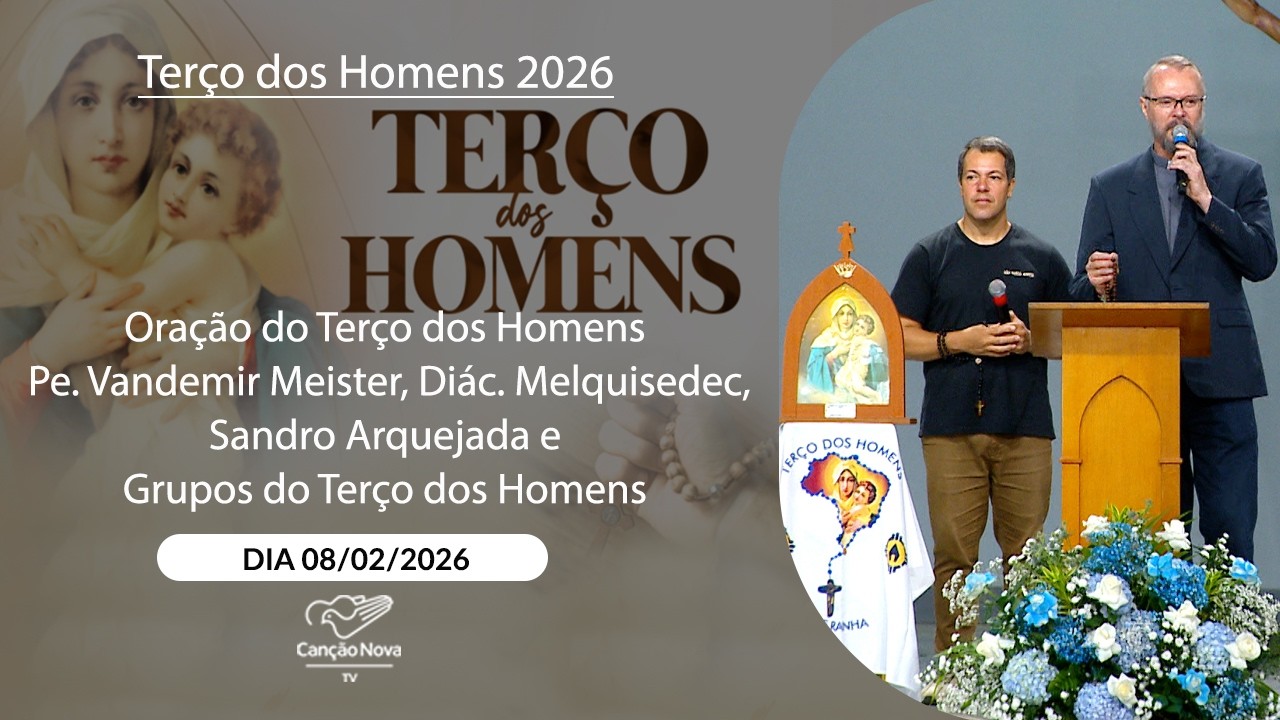 Oração Terço dos Homens - Pe. Vandemir, Diác. Melquisedec, Sandro Arquejada e convidados 08/02/2026
