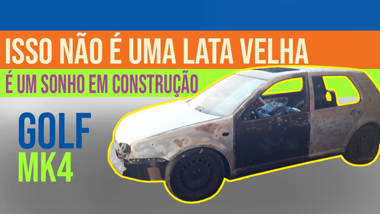 RESTAURA&Ccedil;&Atilde;O E CUSTOMIZA&Ccedil;&Atilde;O - GOLF MK4 PROJETO DE GARAGEM