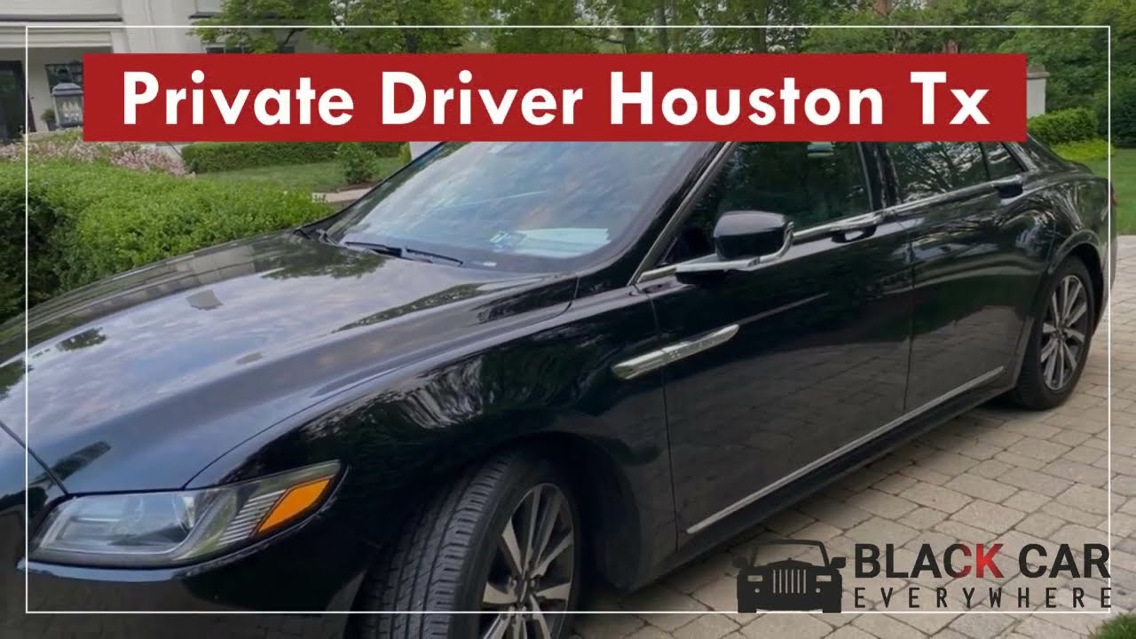 Private Driver Houston Tx | BLACK CAR EVERYWHERE