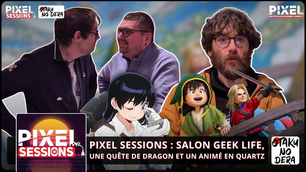 Pixel Sessions : Salon Geek Life, une Quête de Dragon et un animé en Quartz !