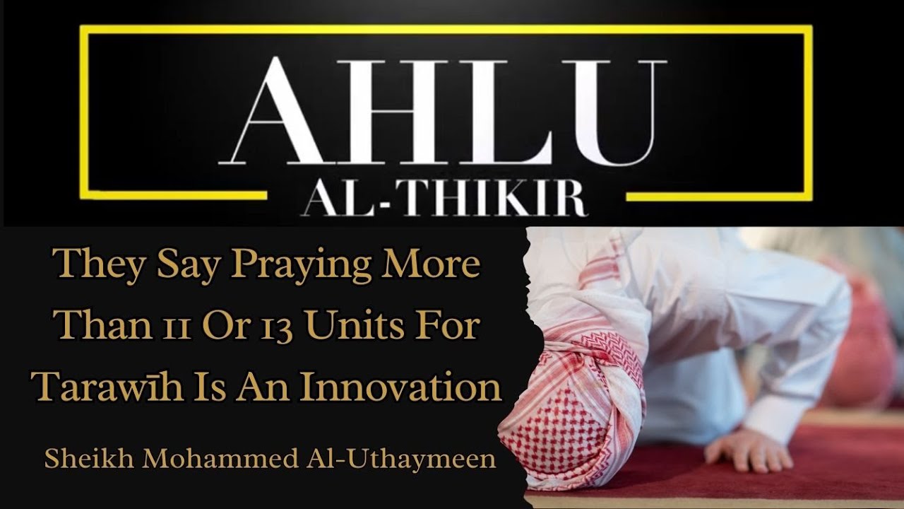 They Say Praying More Than 11/13 Rakat For Tarawih Is An Innovation || Sheikh Mohammed Al-Uthaymeen
