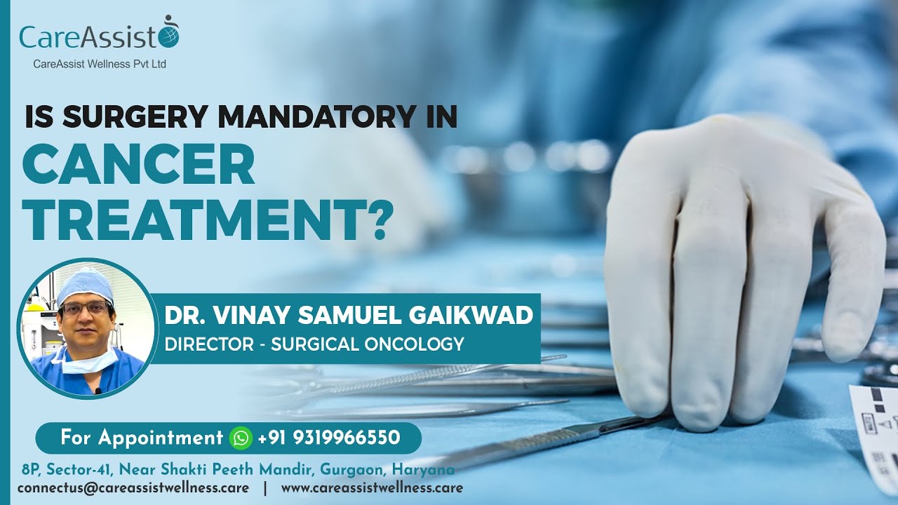 Is Surgery Mandatory in Cancer Treatment | CareAssist Wellness |