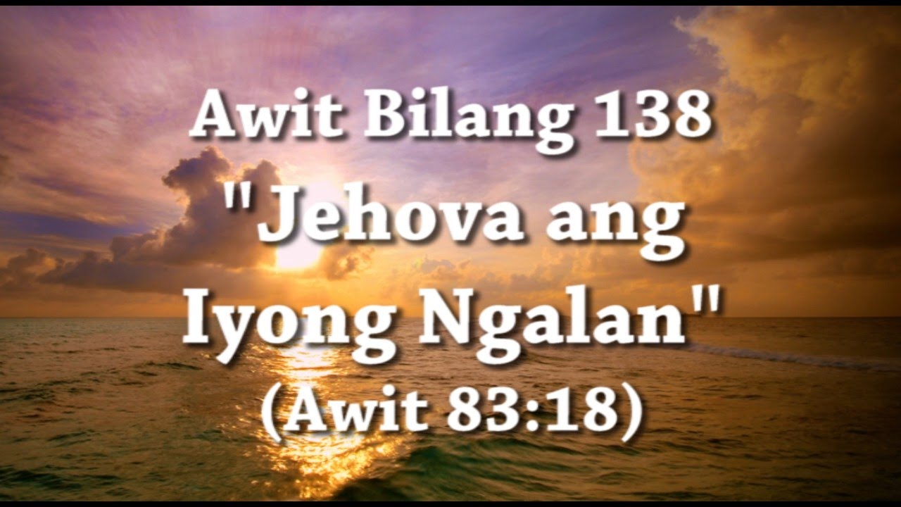 Awit Bilang 138 - Jehova ang Iyong Ngalan