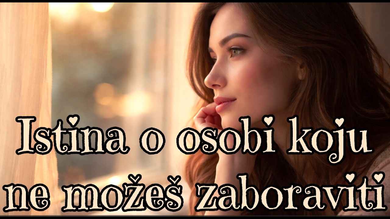 Istina o osobi koju ne možeš zaboraviti