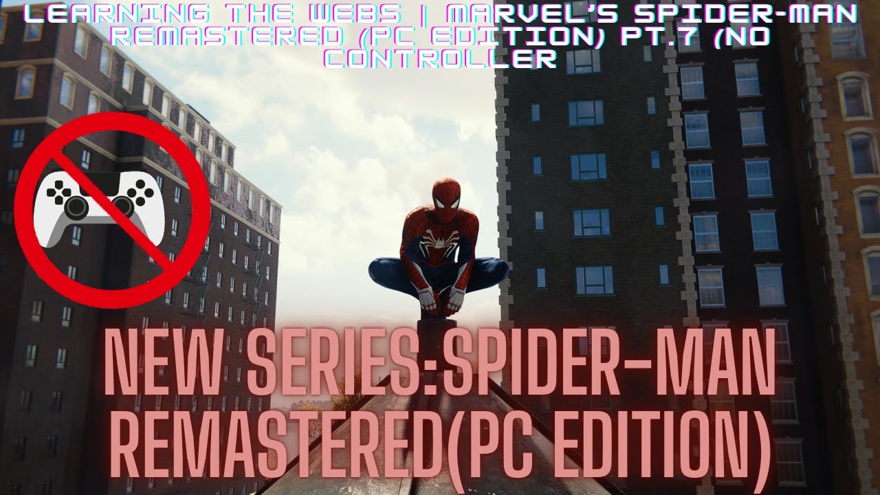 NEW SERIES: Marvel’s Spider-Man Remastered (PC Edition) Pt.7 — No Controller, No Limits! 🕸️💻