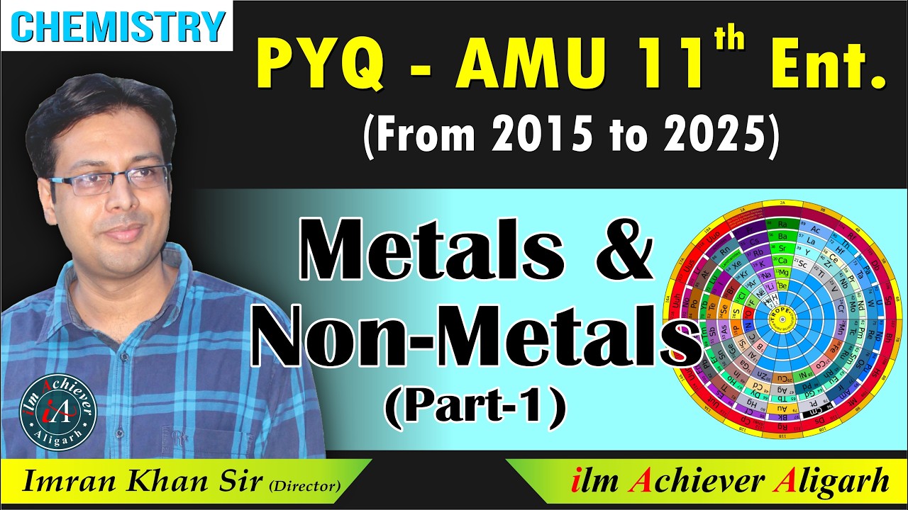 AMU 11th Entrance Science | Metals and Non Metals Part-1 | PYQs 2015-2025 | Chemistry by Imran Khan
