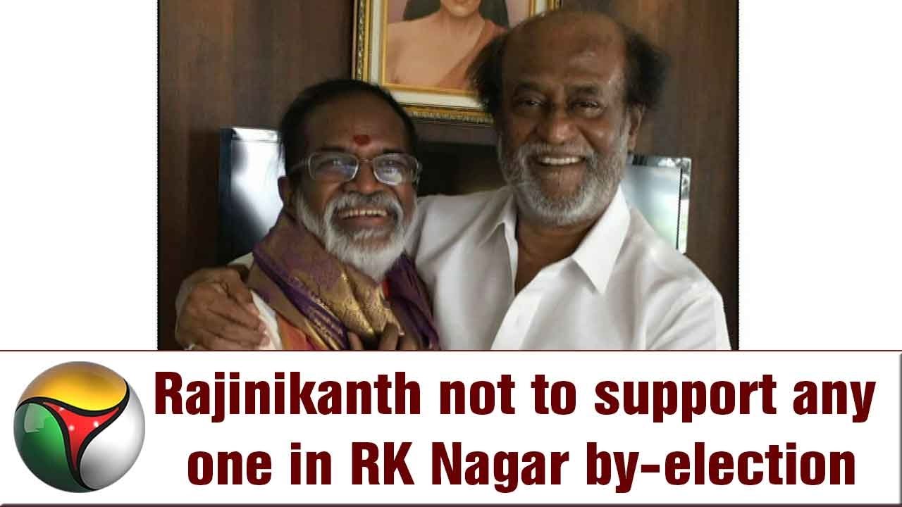 Rajinikanth not to support any one in RK Nagar by-election