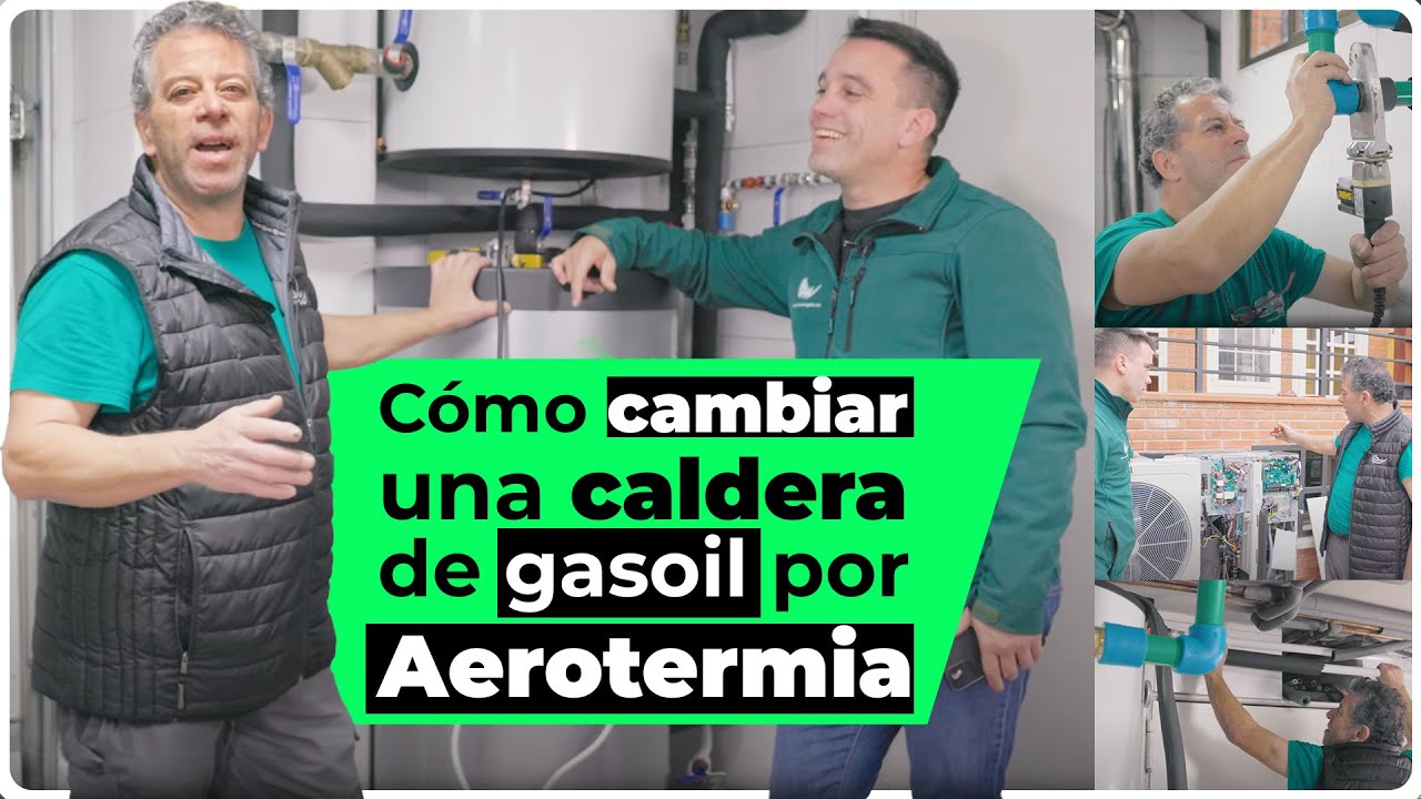 Cómo cambiar una caldera de gasoil por aerotermia en una vivienda: Paso a paso 👷🏼🛠👷🏻‍♀️