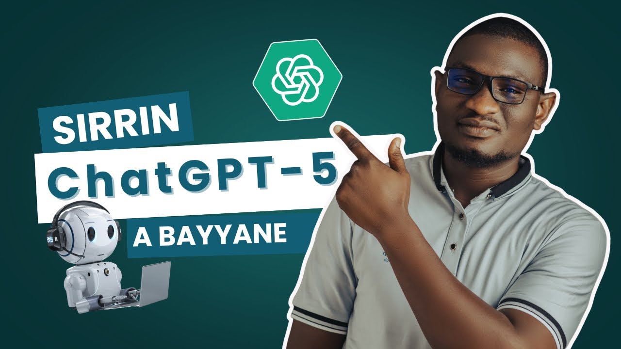 Sirrin ChaGPT 5 a Bayyane 