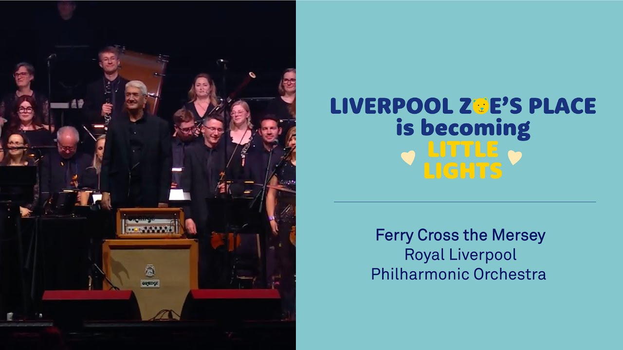 Ferry Cross the Mersey, Royal Liverpool Philharmonic Orchestra | A Celebration of Zoe's Place