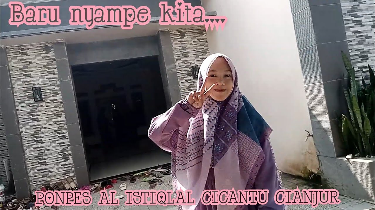Baru nyampe ponpes al istiqlal cicantu cianjur