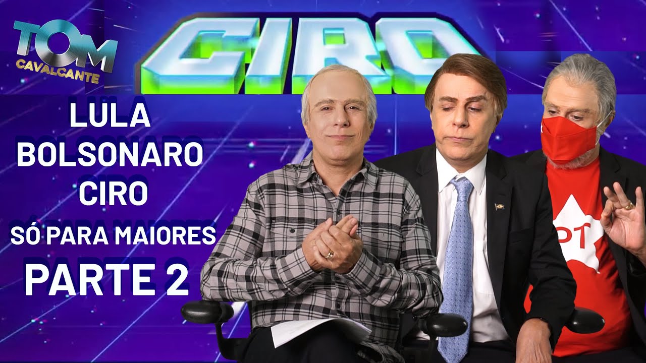 Lula, Bolosonaro, Ciro. Só para adultos - PARTE 02